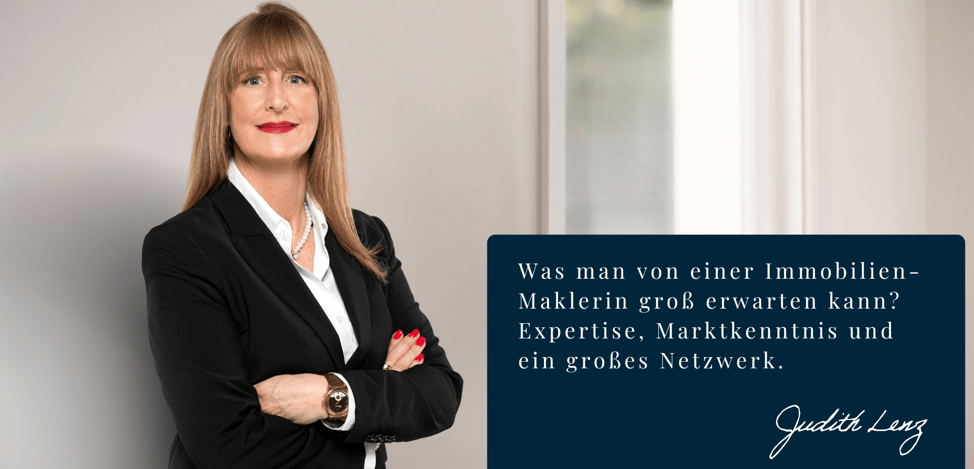 Was man von einer Immobilien-Maklerin groß erwarten kann? Expertise, Marktkenntnis und ein großes Netzwerk. - Judith Lenz